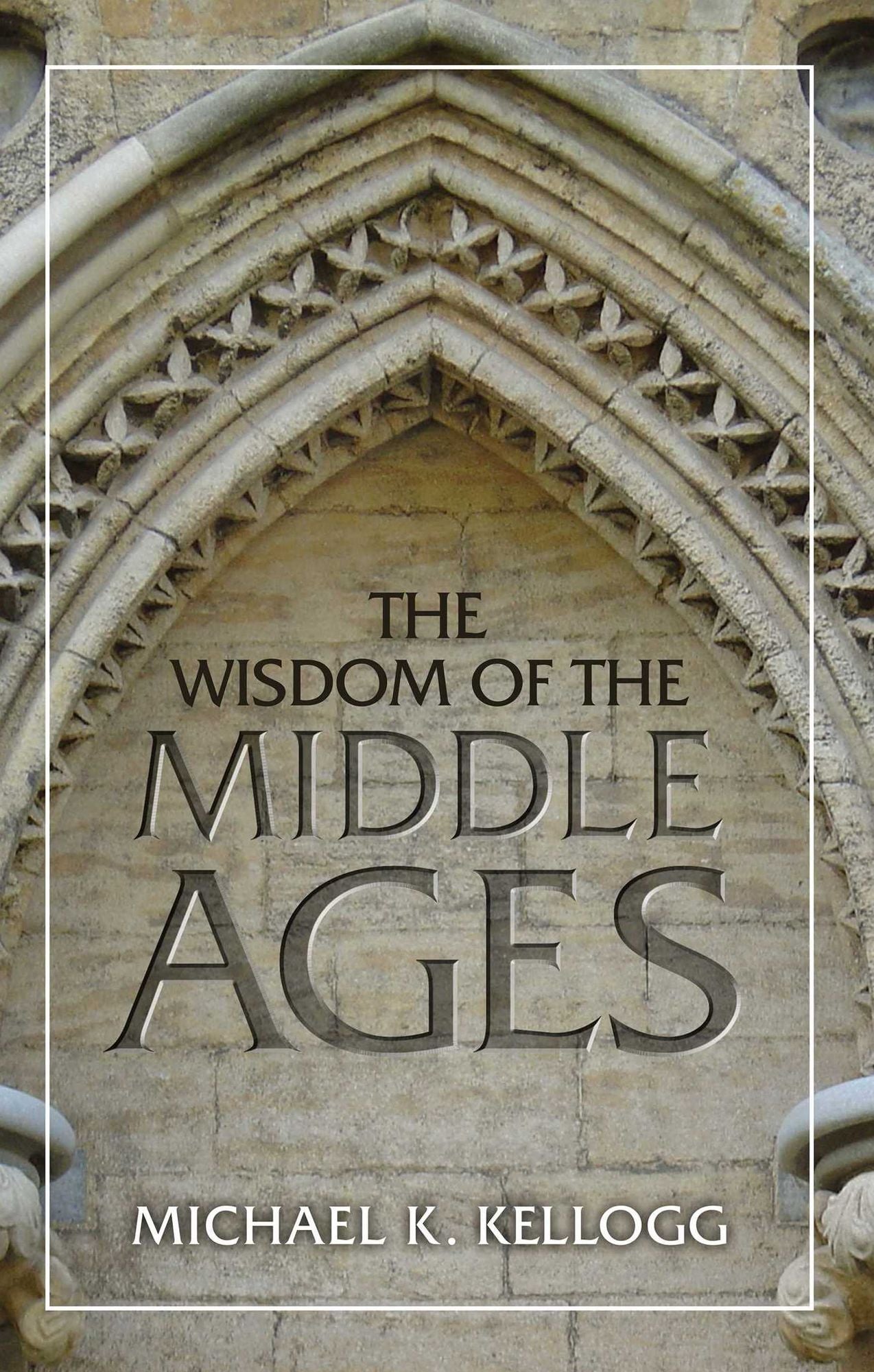 The Wisdom of the Middle Ages
