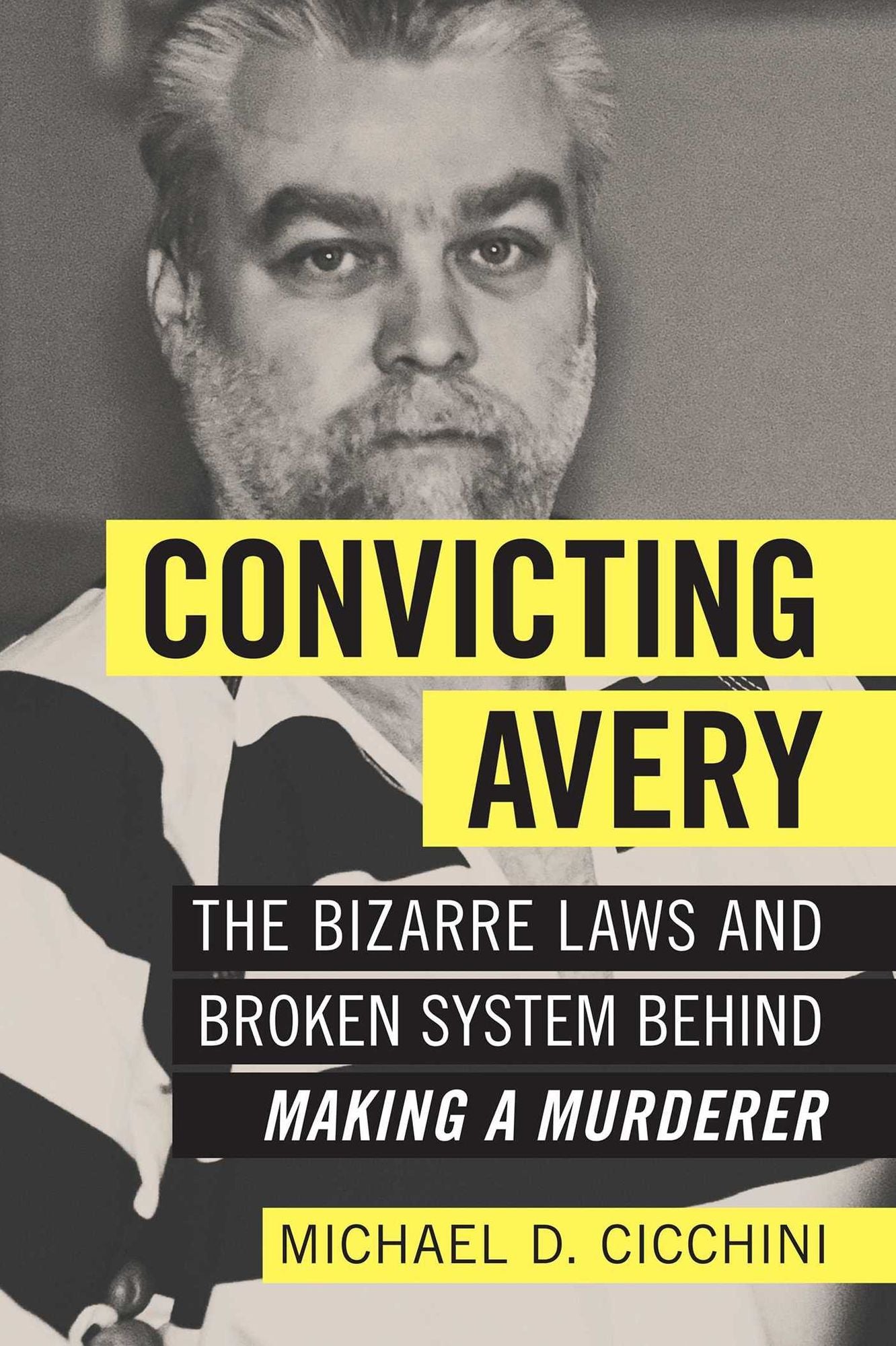 Convicting Avery: The Bizarre Laws and Broken System behind "Making a Murderer"