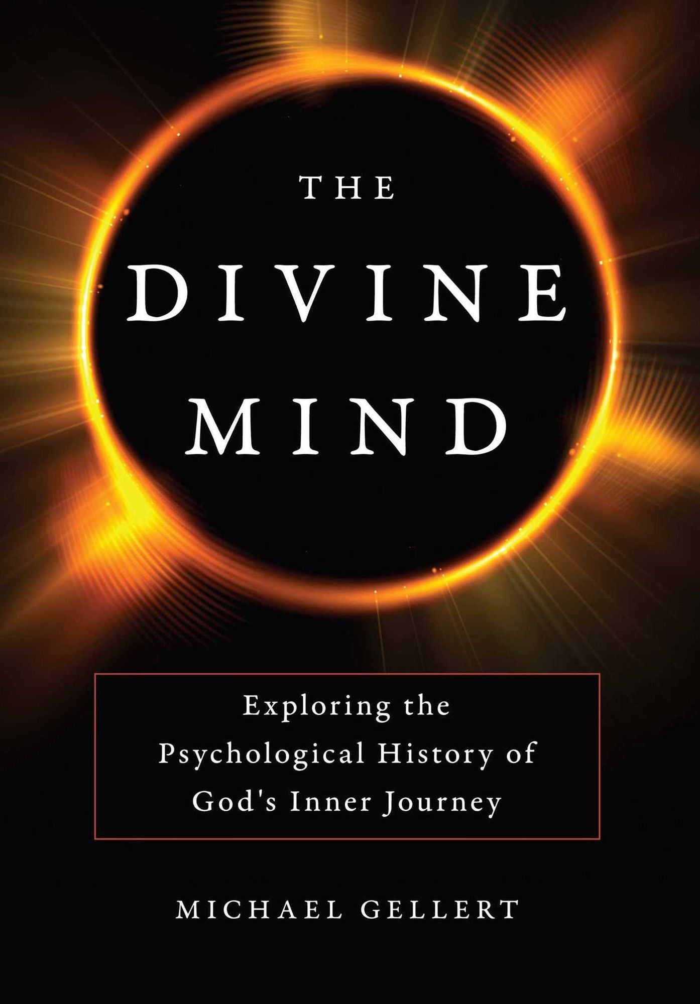 The Divine Mind: Exploring the Psychological History of God's Inner Journey