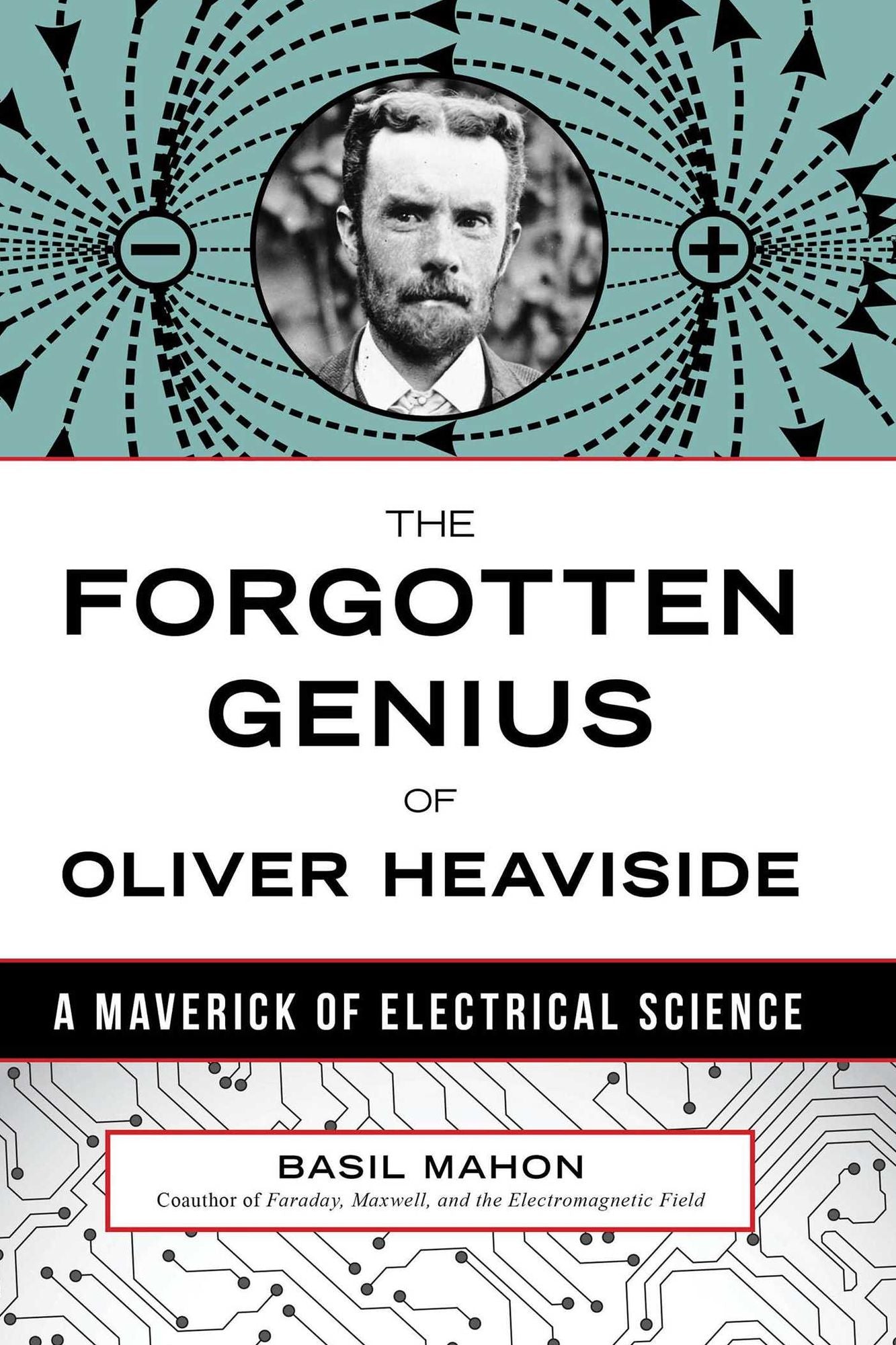 The Forgotten Genius of Oliver Heaviside: A Maverick of Electrical Science