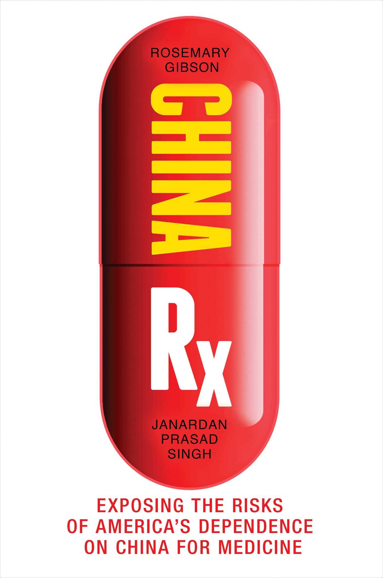 China Rx: Exposing the Risks of America's Dependence on China for Medicine