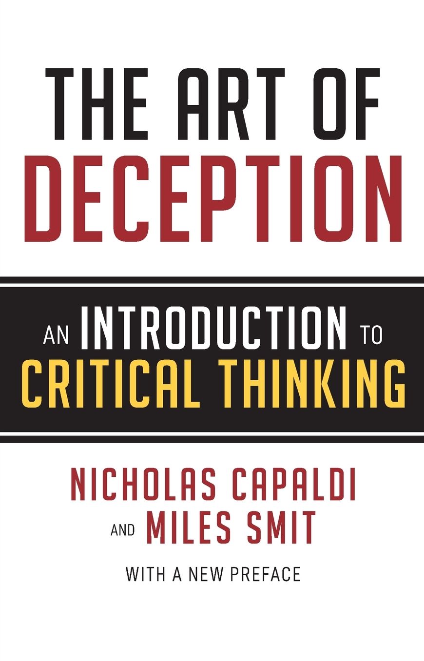 The Art of Deception: An Introduction to Critical Thinking