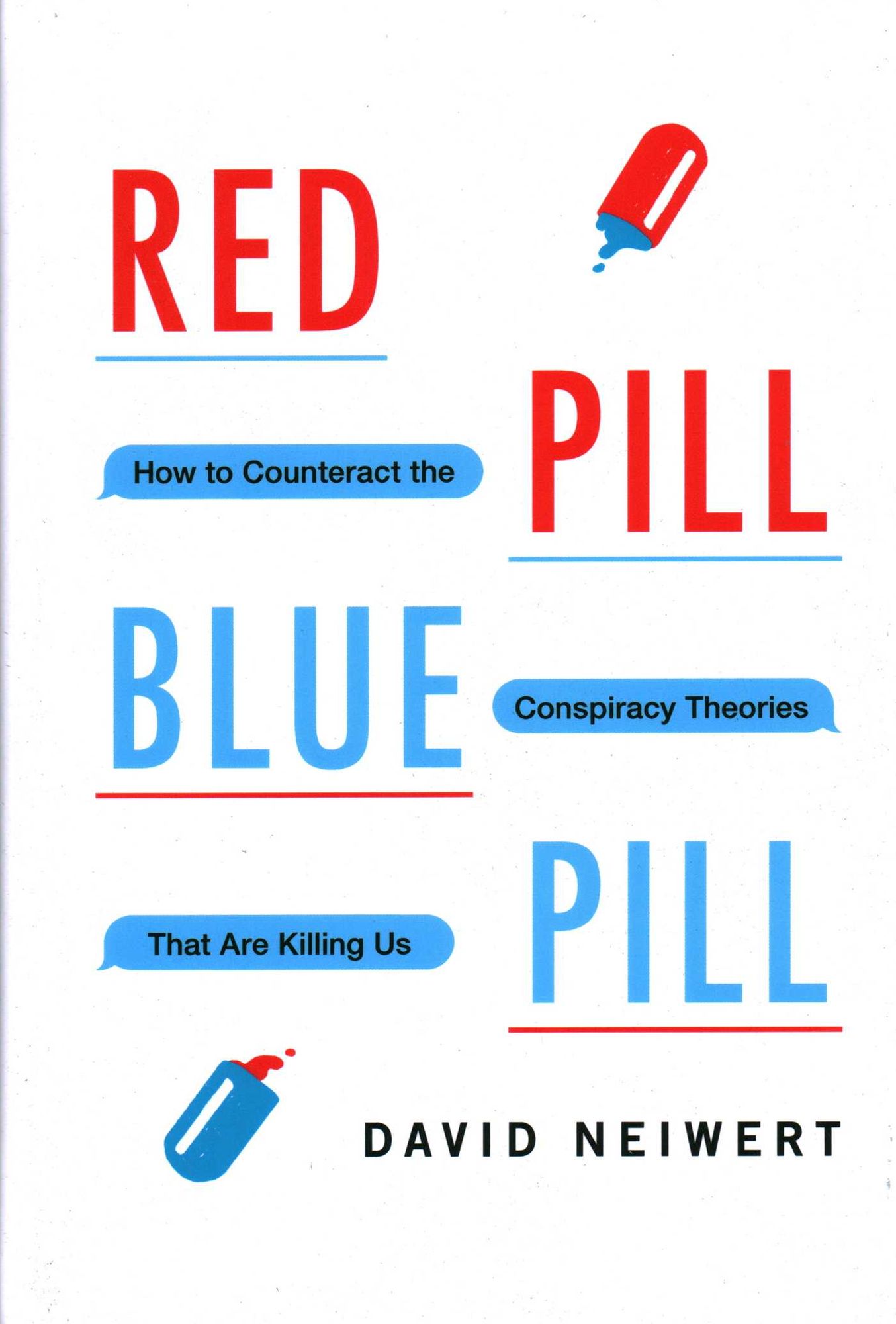 Red Pill Blue Pill: How to Counteract the Conspiracy Theories That Are Killing Us