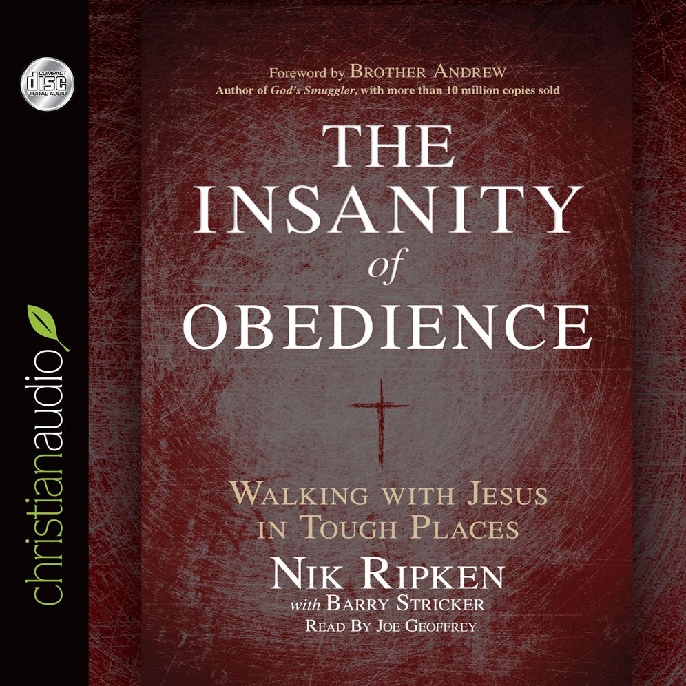 The Insanity of Obedience: Walking with Jesus in Tough Places