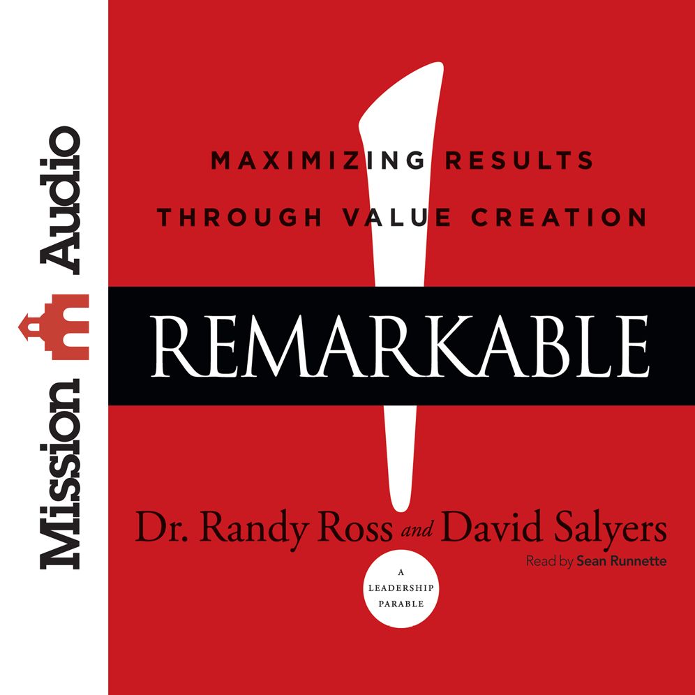 Remarkable!: Maximizing Results through Value Creation