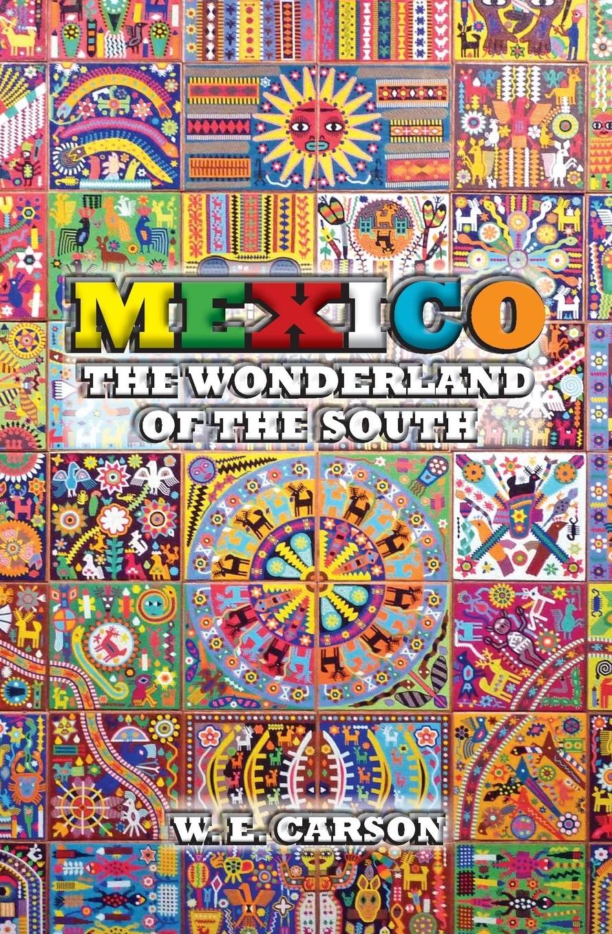 Mexico: The Wonderland of the South
