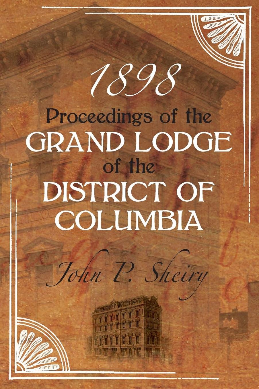 Proceedings of the Grand Lodge of the District of Columbia ~ 1898