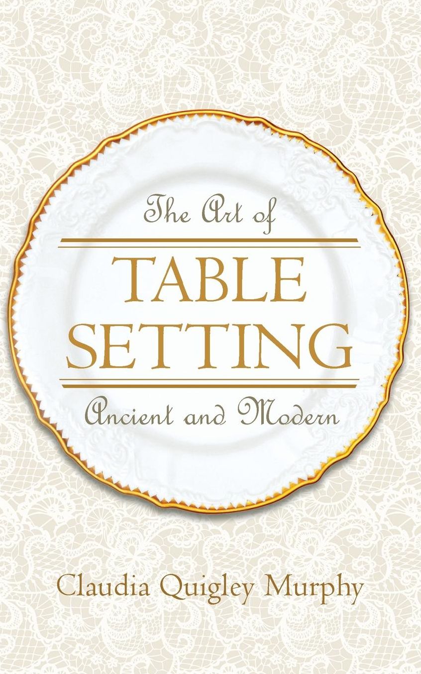 The Art of Table Setting, Ancient and Modern