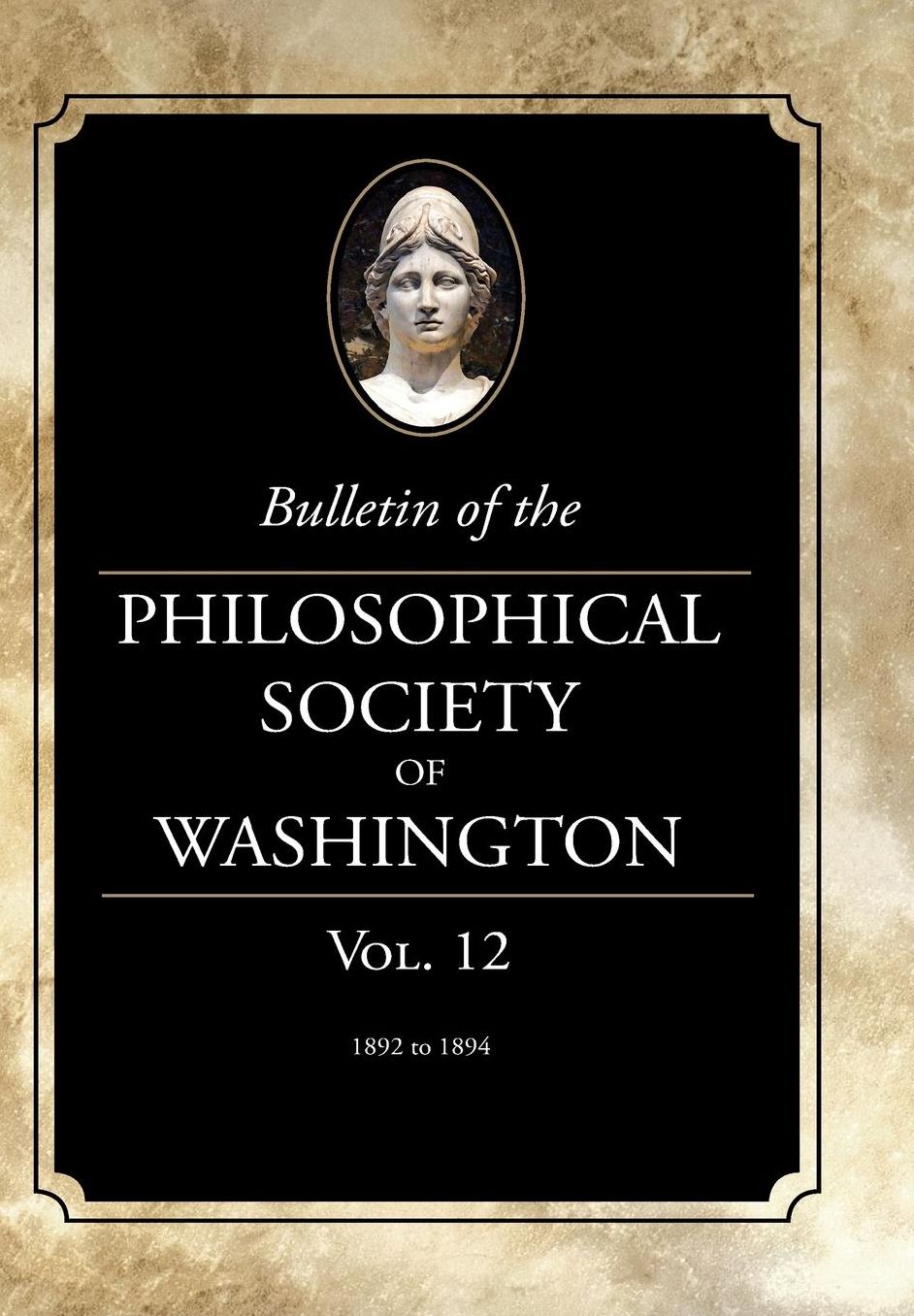 Bulletin of the Philosophical Society of Washington: Volume 12