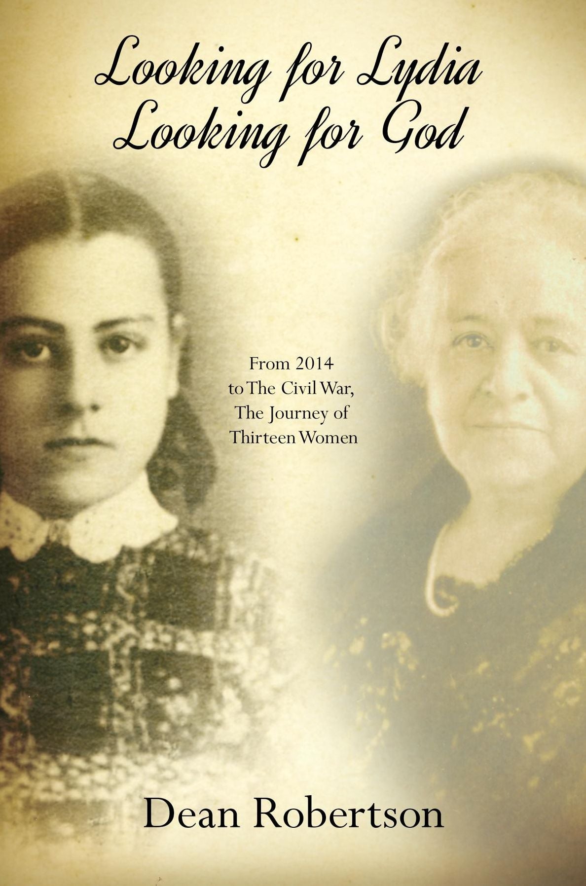 Looking for Lydia; Looking for God: From 2014 to The Civil War, The Journey of Thirteen Women