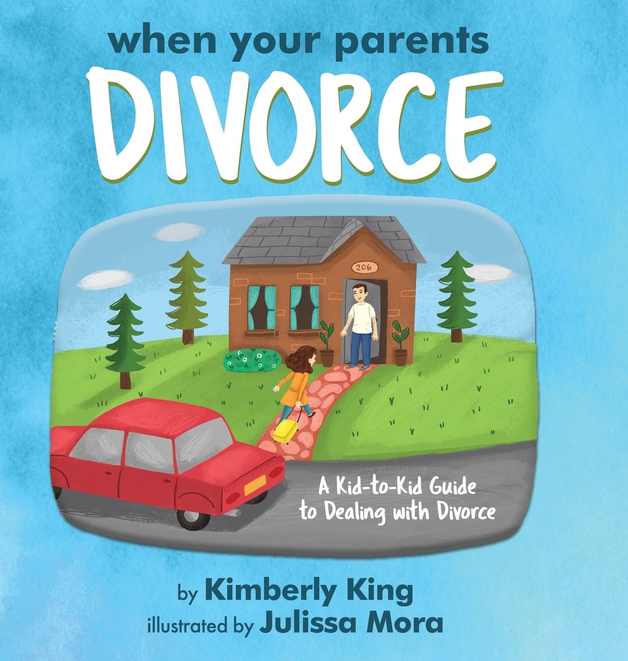When Your Parents Divorce: A Kid-to-Kid Guide to Dealing with Divorce