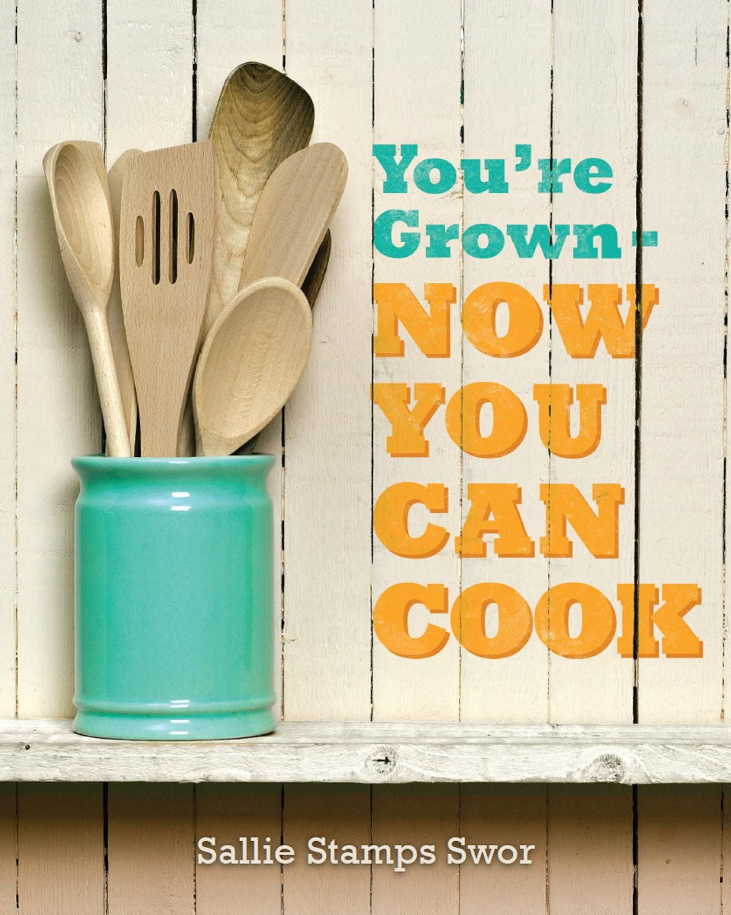 You're Grown: NOW YOU CAN COOK