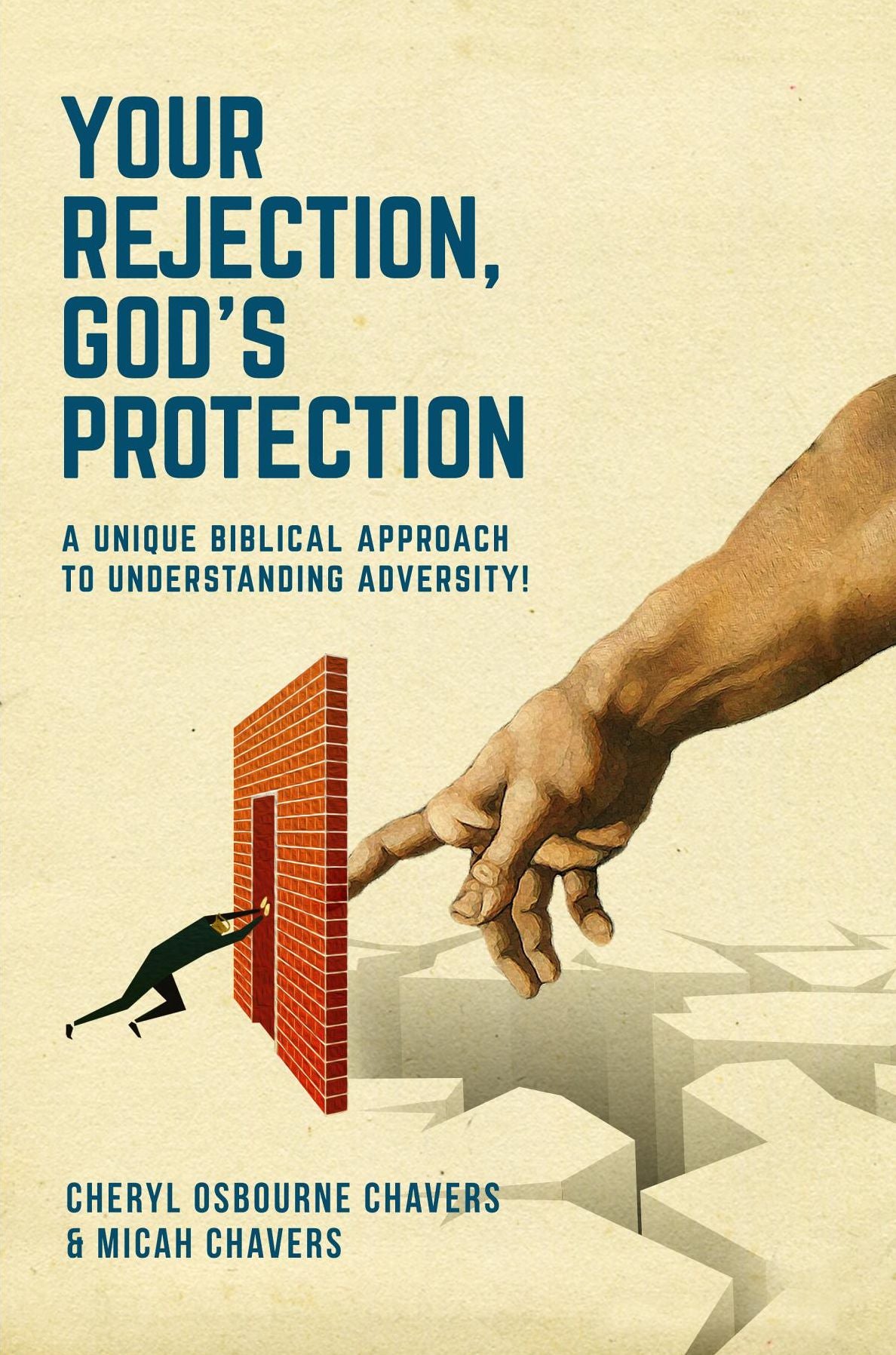 Your Rejection, God's Protection: A Unique Biblical Approach to Understanding Adversity!