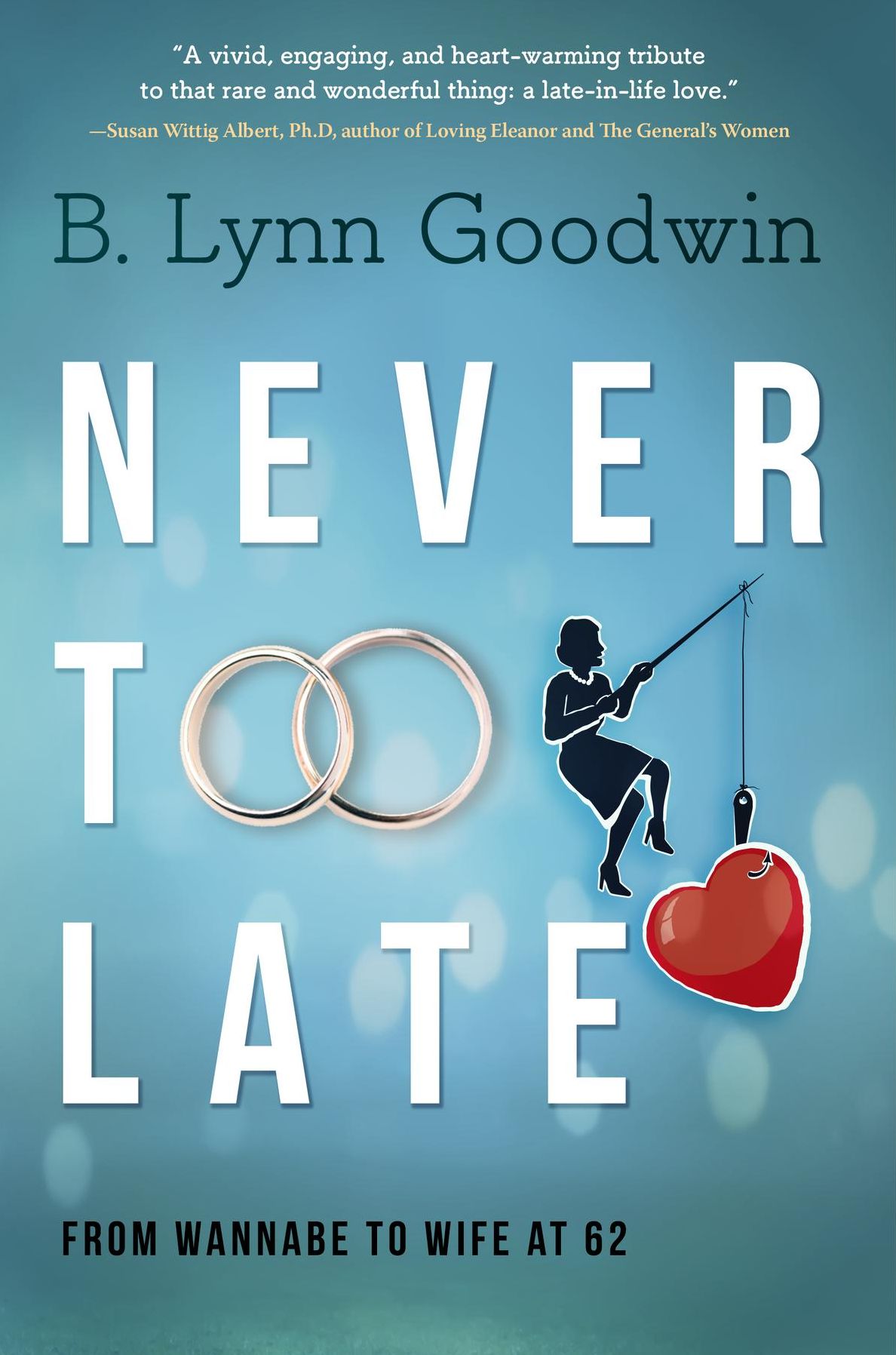 Never Too Late: From Wannabe to Wife at 62