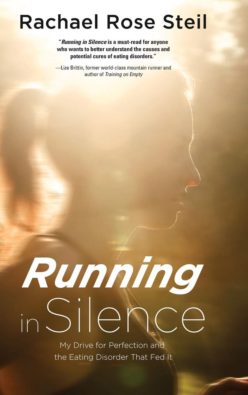 Running in Silence: My Drive for Perfection and the Eating Disorder that Fed it