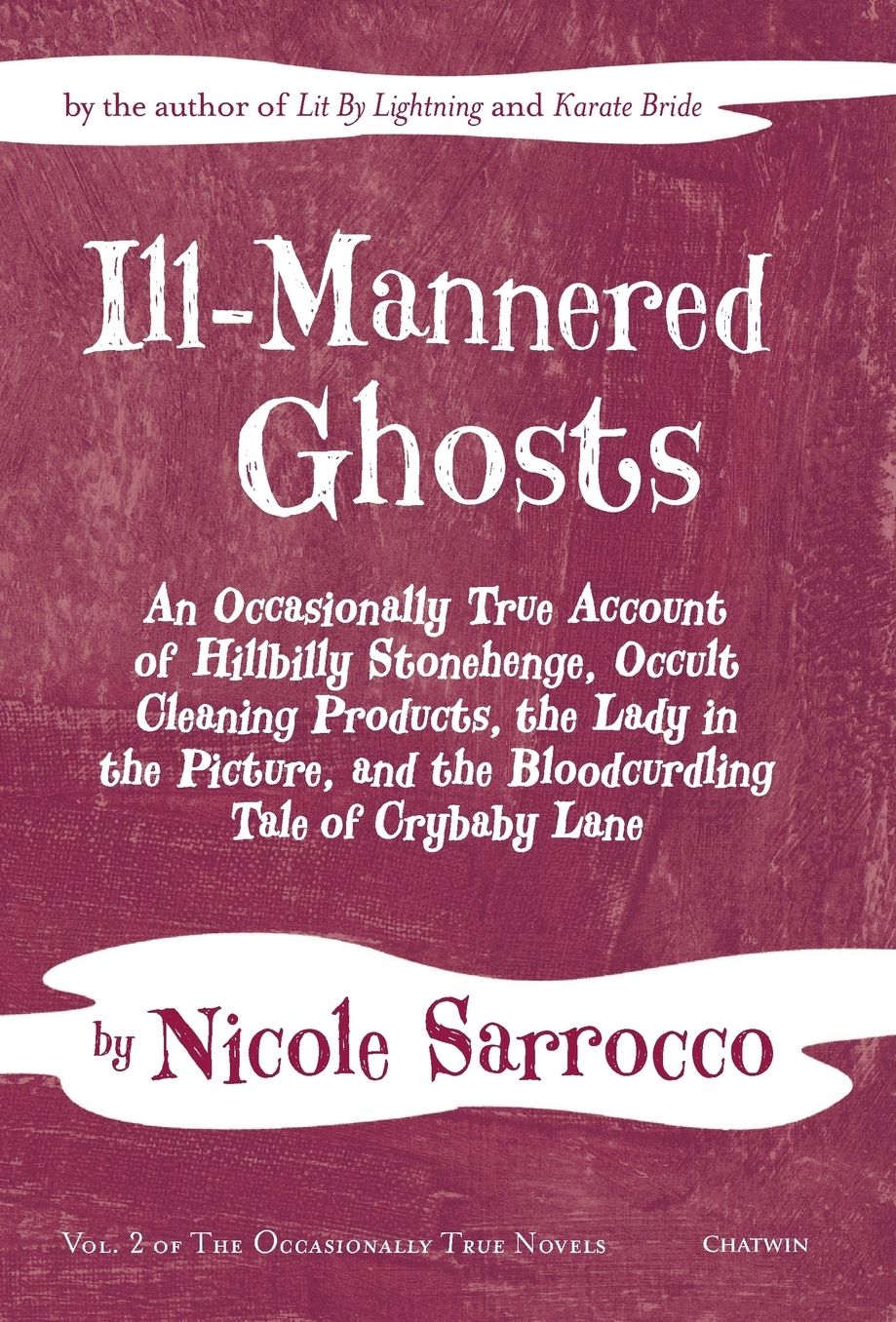 Ill-Mannered Ghosts: An Occasionally True Account of Hillbilly Stonehenge, Occult Cleaning Products, the Lady in the Picture, and the Bloodcurdling Tale of Crybaby Lane
