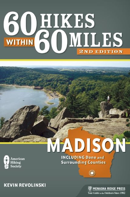 60 Hikes Within 60 Miles: Madison: Including Dane and Surrounding Counties