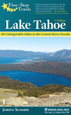 Five-Star Trails: Lake Tahoe: 40 Unforgettable Hikes in the Central Sierra Nevada