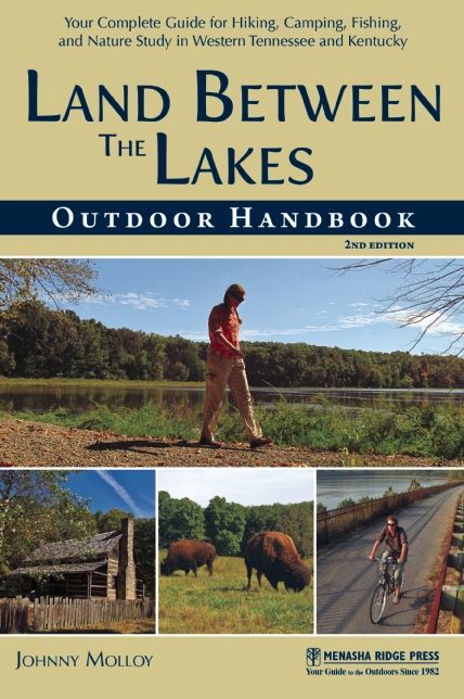 Land Between The Lakes Outdoor Handbook: Your Complete Guide for Hiking, Camping, Fishing, and Nature Study in Western Tennessee and Kentucky