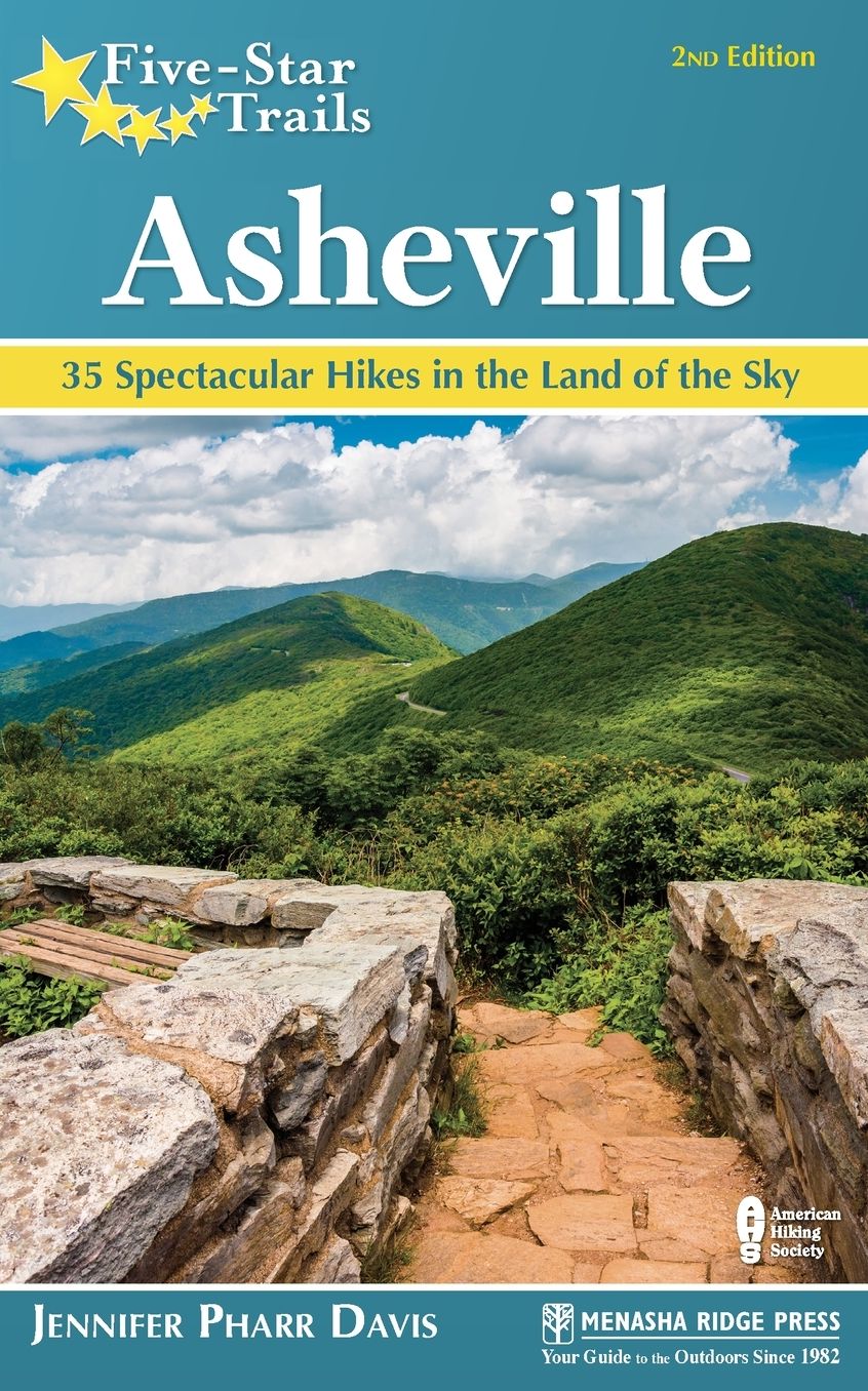 Five-Star Trails: Asheville: 35 Spectacular Hikes in the Land of the Sky