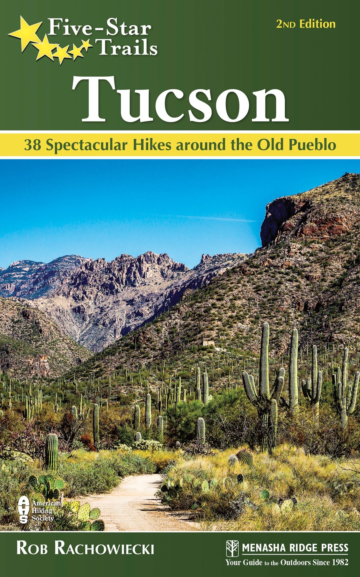 Five-Star Trails Tucson : 38 Spectacular Hikes Around the Old Pueblo