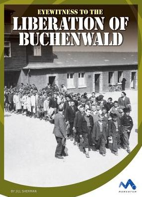 Eyewitness to the Liberation of Buchenwald
