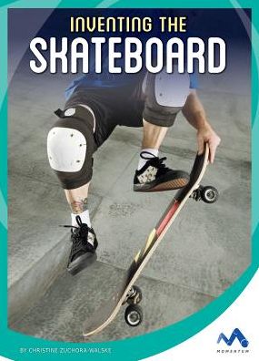 Inventing the Skateboard