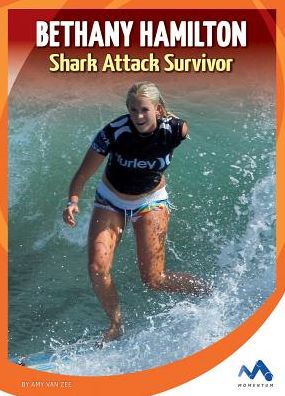 Bethany Hamilton: Shark Attack Survivor