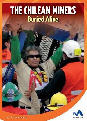 The Chilean Miners: Buried Alive