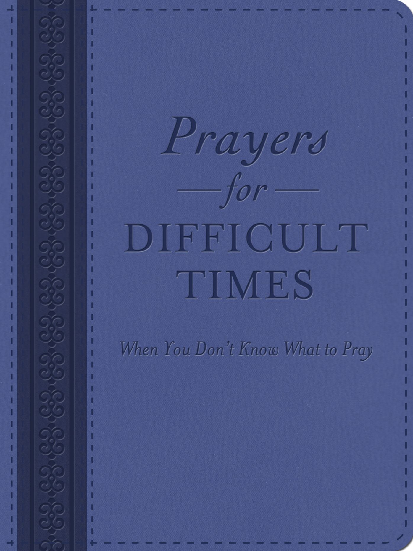 Prayers for Difficult Times: When You Don't Know What to Pray