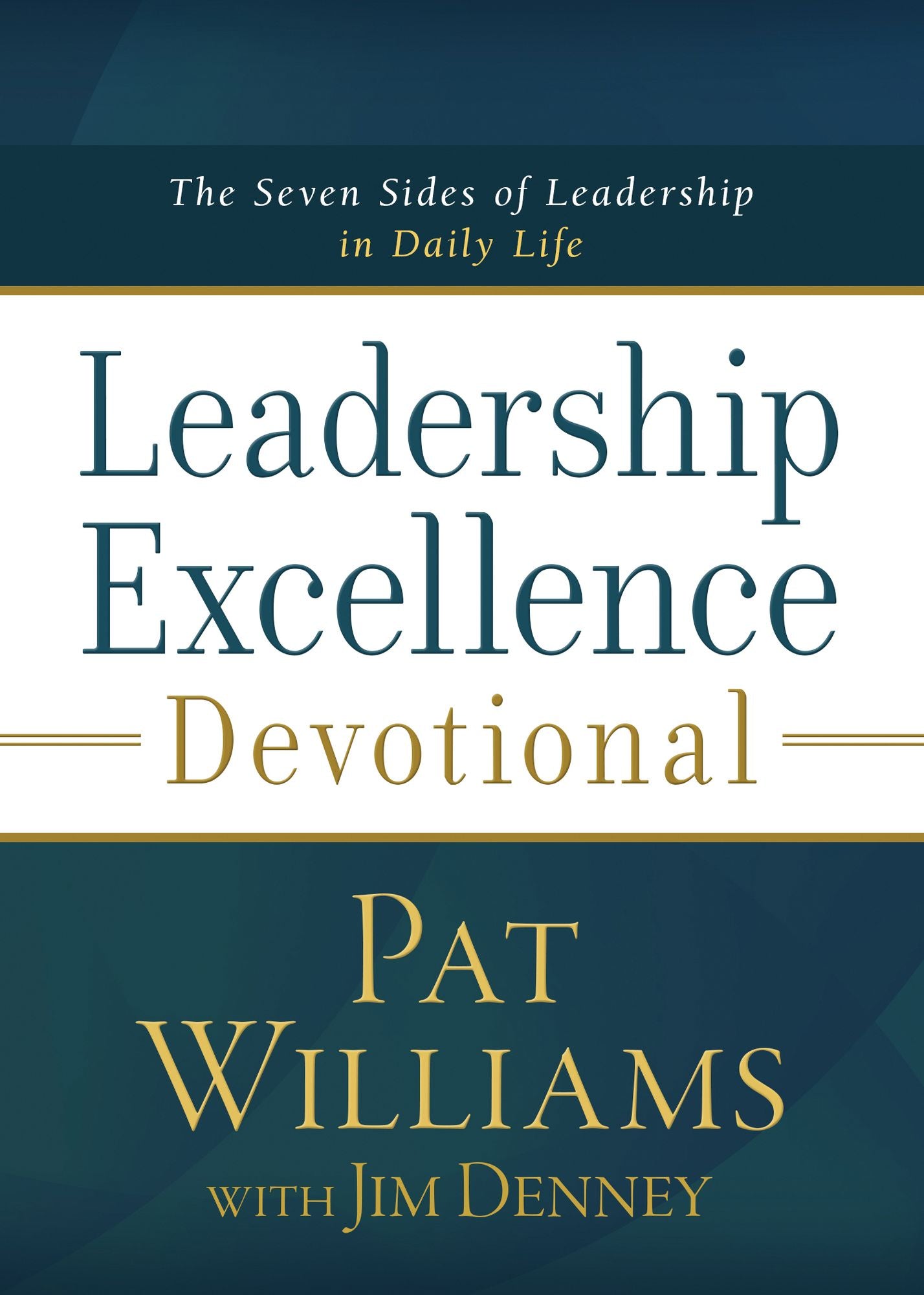 Leadership Excellence Devotional: The Seven Sides of Leadership in Daily Life