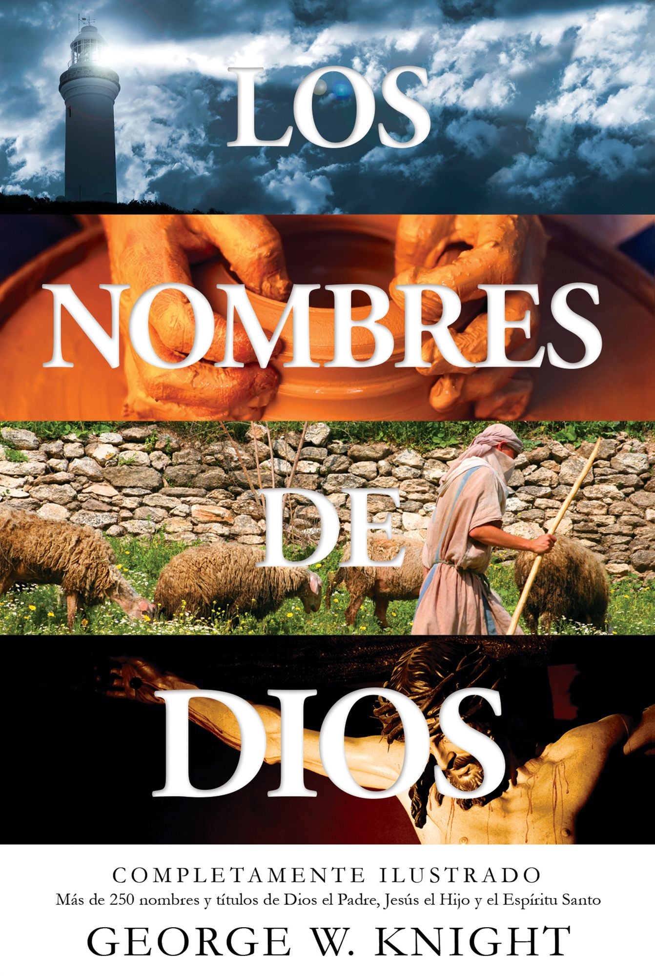 Los nombres de Dios: completamente ilustrado. Más de 250 nombres y títulos de Dios el Padre, Jesús el Hijo y el Espíritu Santo