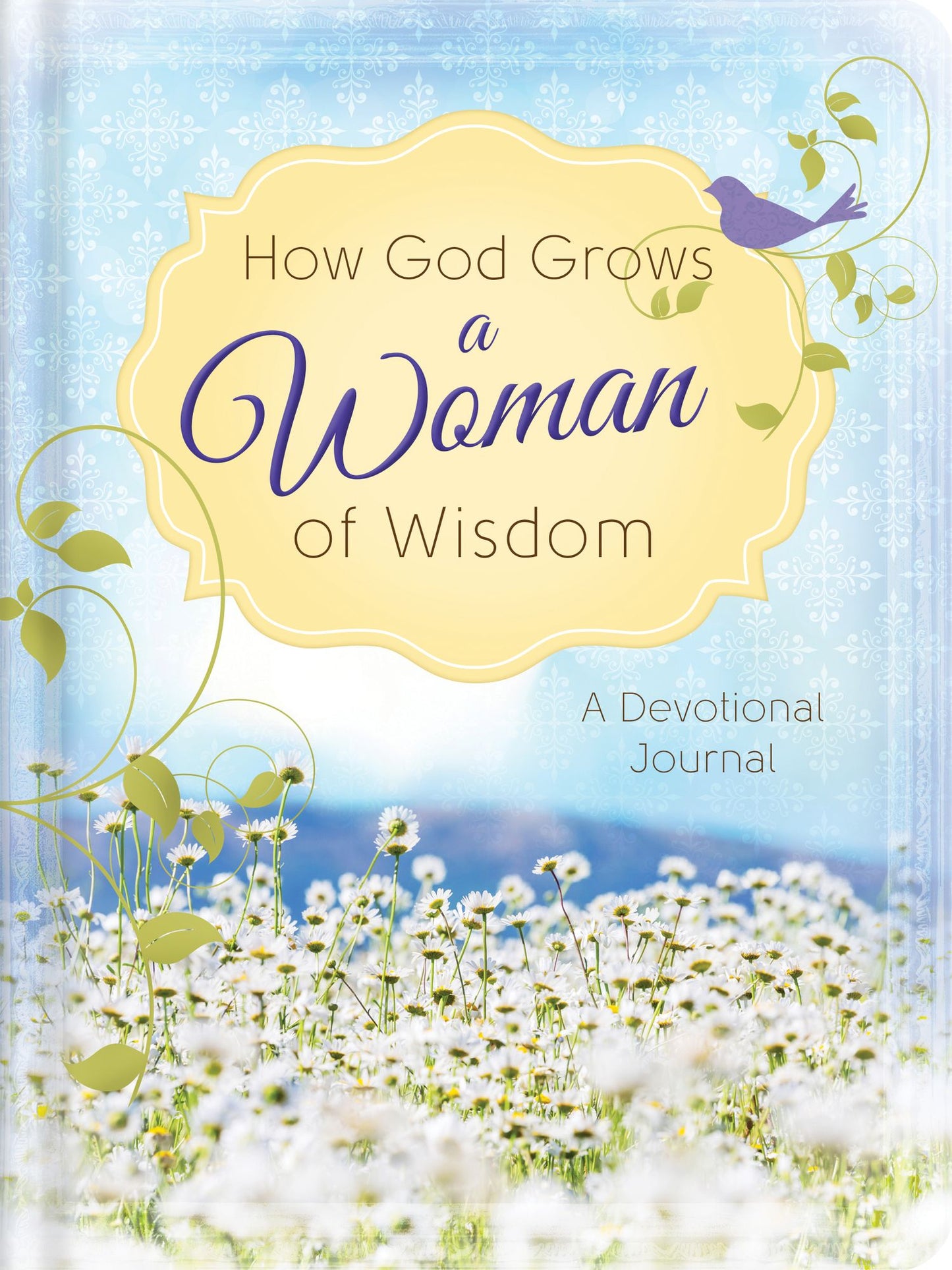 How God Grows a Woman of Wisdom: A Devotional Journal
