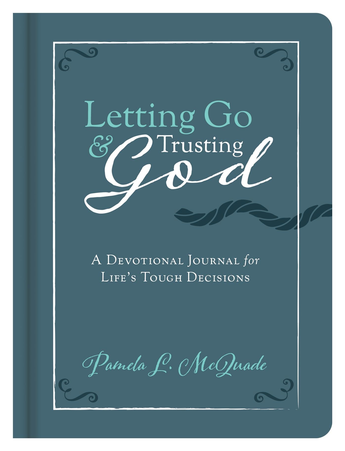 Letting Go and Trusting God: 180 Devotions for Life's Tough Decisions