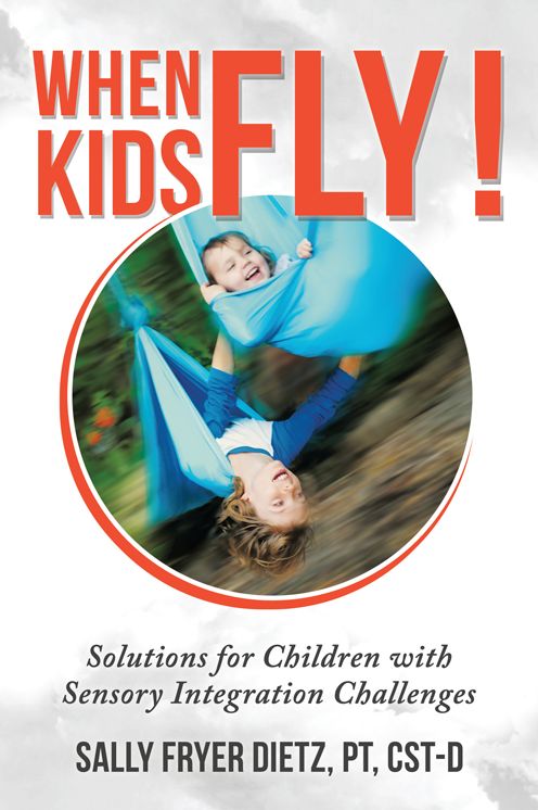 When Kids Fly!: Solutions for Children with Sensory Integration Challenges