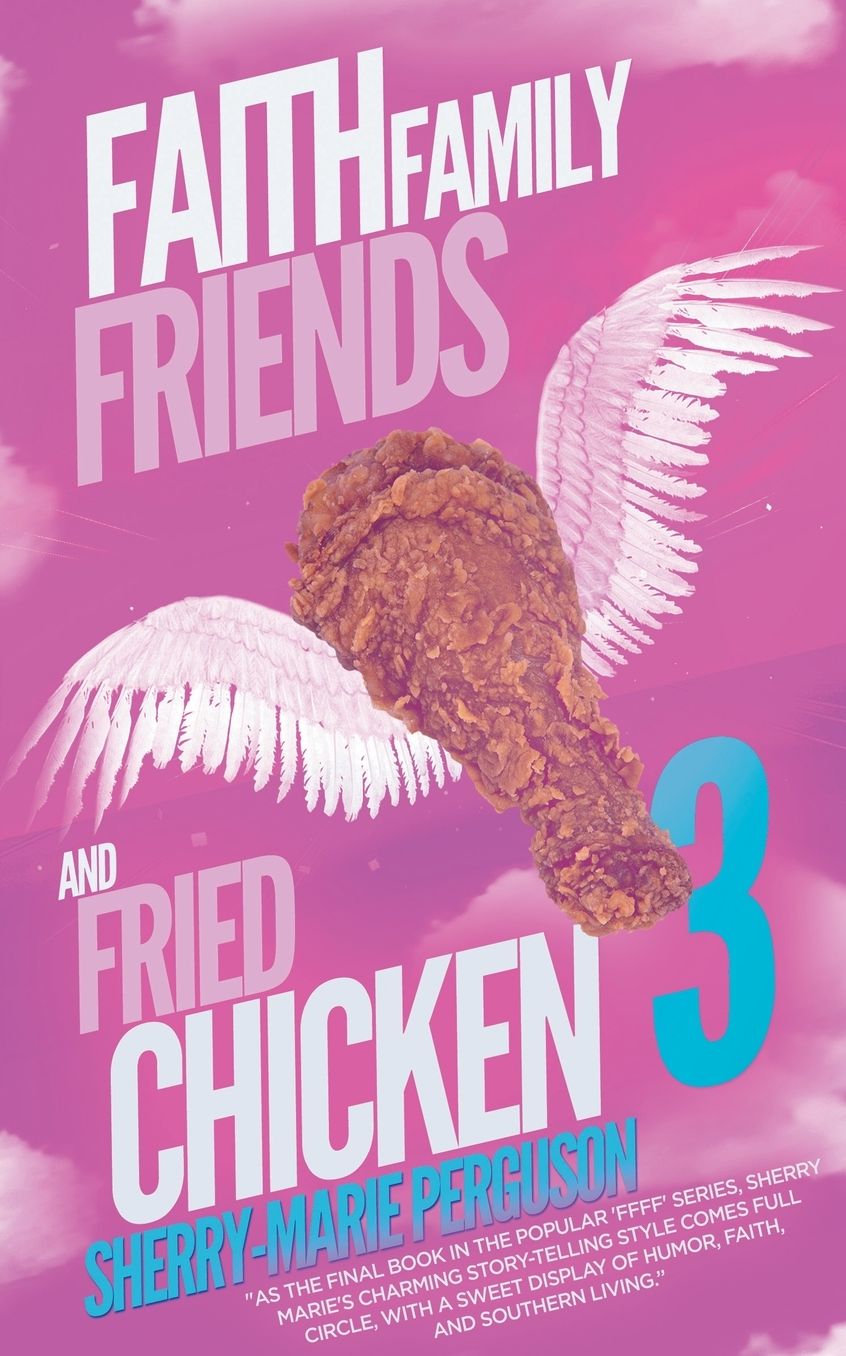 Faith, Family, Friends, And Fried Chicken 3