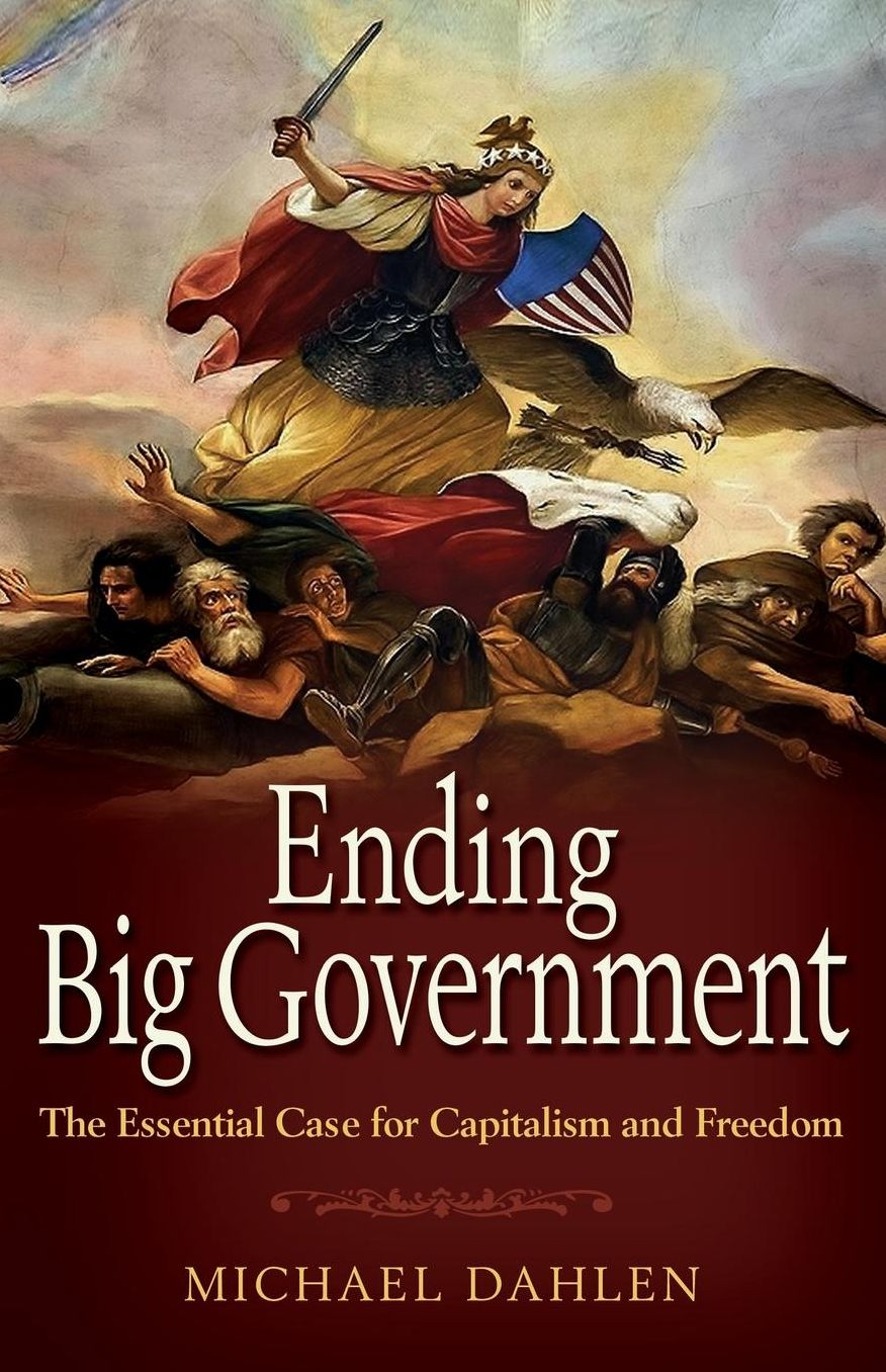 Ending Big Government: The Essential Case for Capitalism and Freedom