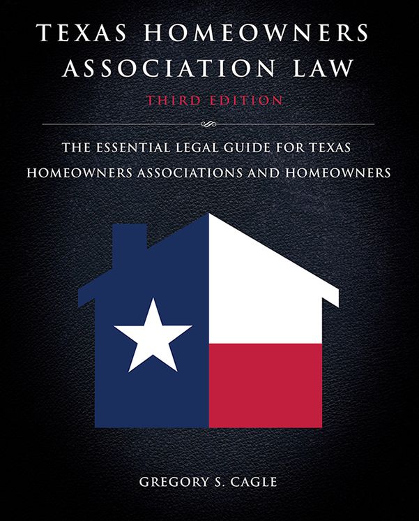 Texas Homeowners Association Law: Third Edition: The Essential Legal Guide for Texas Homeowners Associations and Homeowners