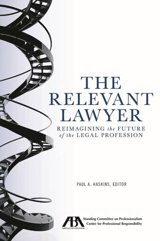 The Relevant Lawyer: Reimagining the Future of the Legal Profession