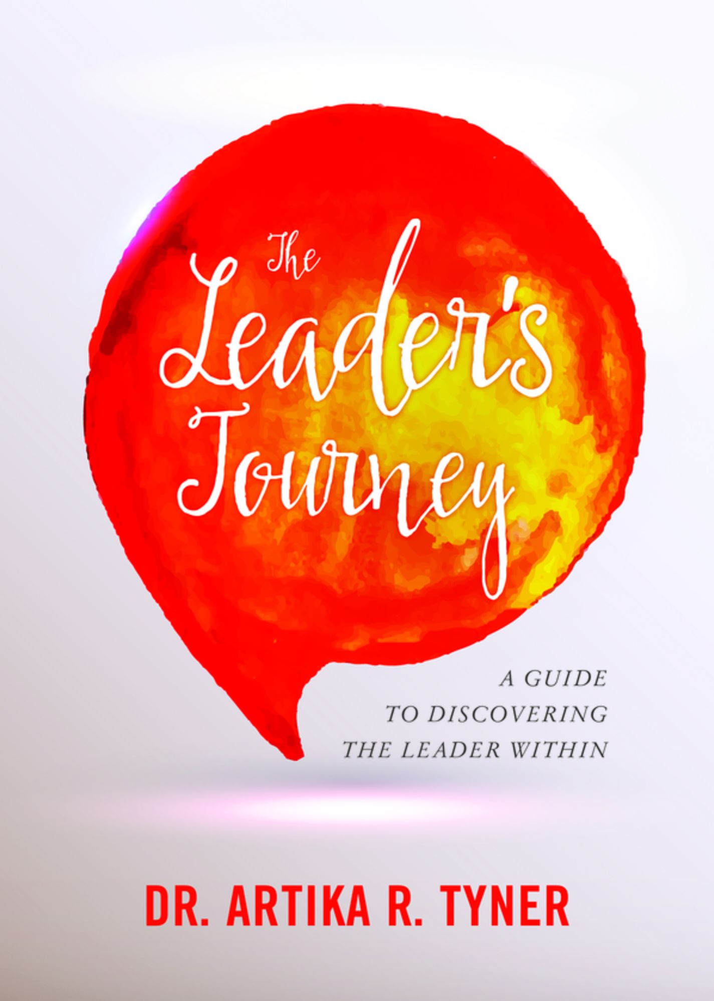 The Leader's Journey: A Guide to Discovering the Leader Within