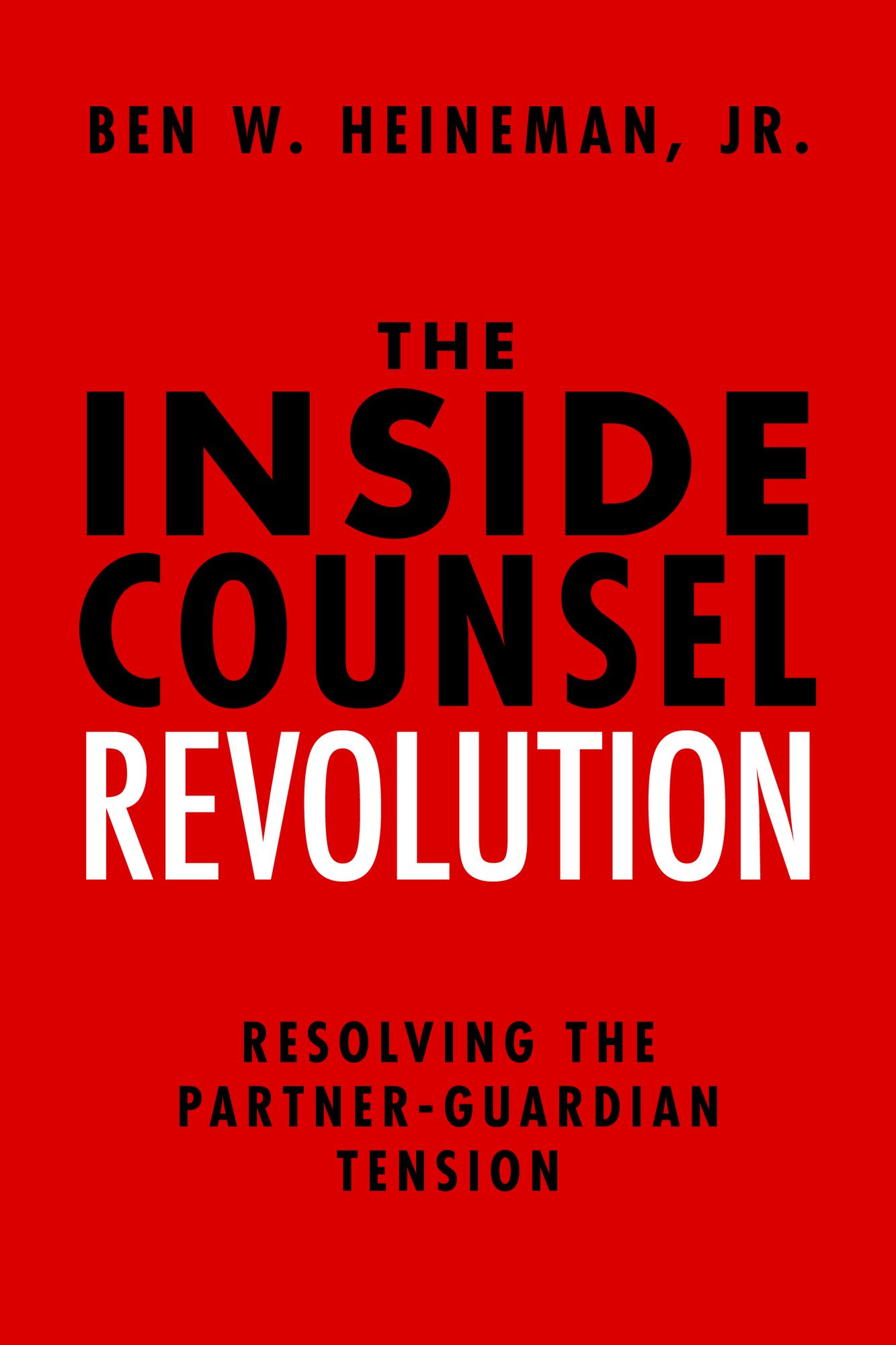 The Inside Counsel Revolution: Resolving the Partner-Guardian Tension
