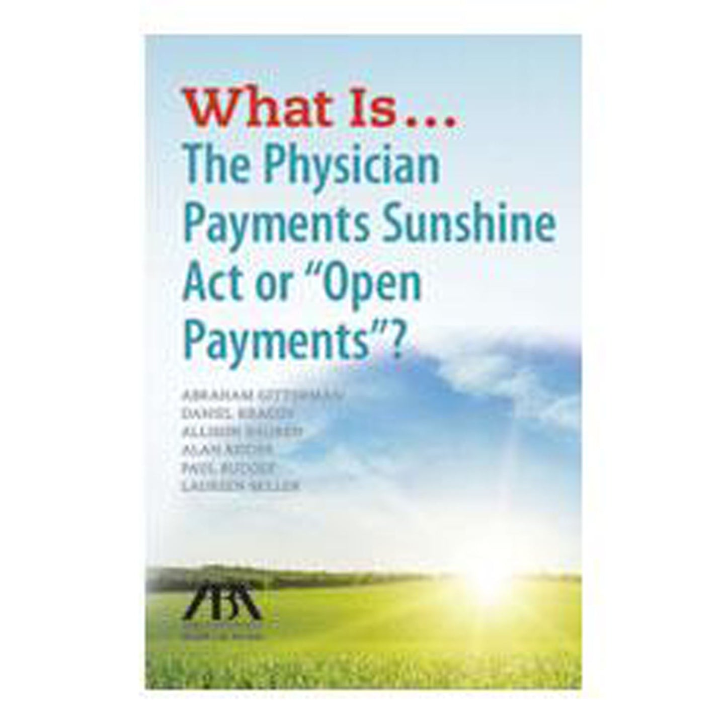 What Is...The Physician Payments Sunshine Act or "Open Payments"?
