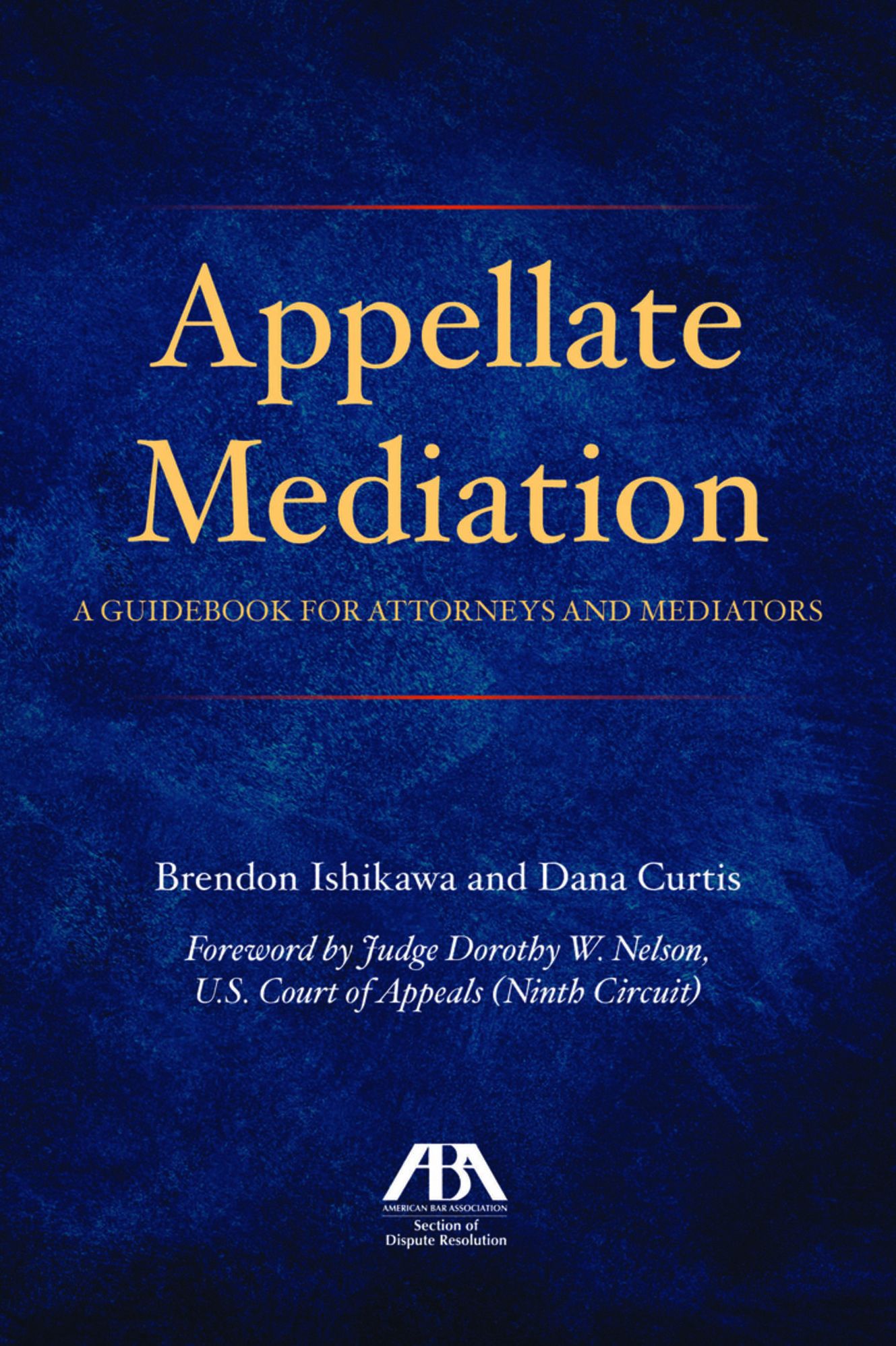 Appellate Mediation: A Guidebook for Attorneys and Mediators
