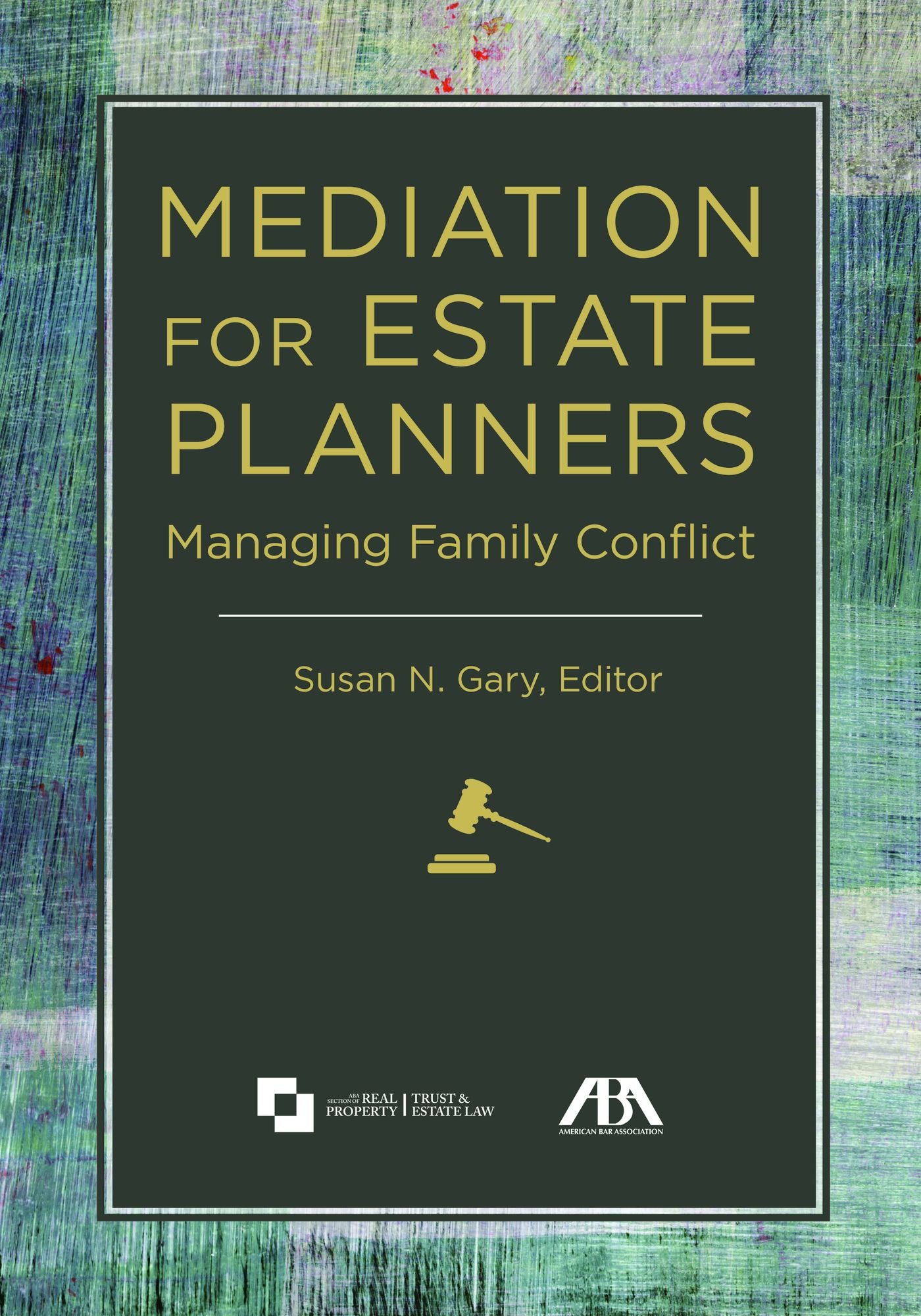 Mediation for Estate Planners: Managing Family Conflict