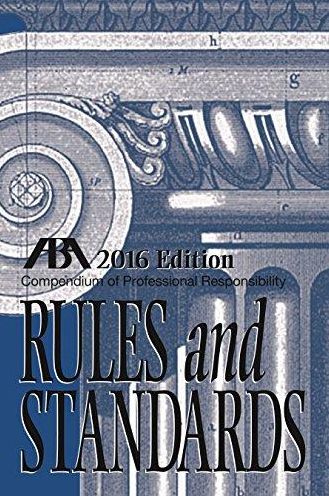 Compendium of Professional Responsibility Rules and Standards