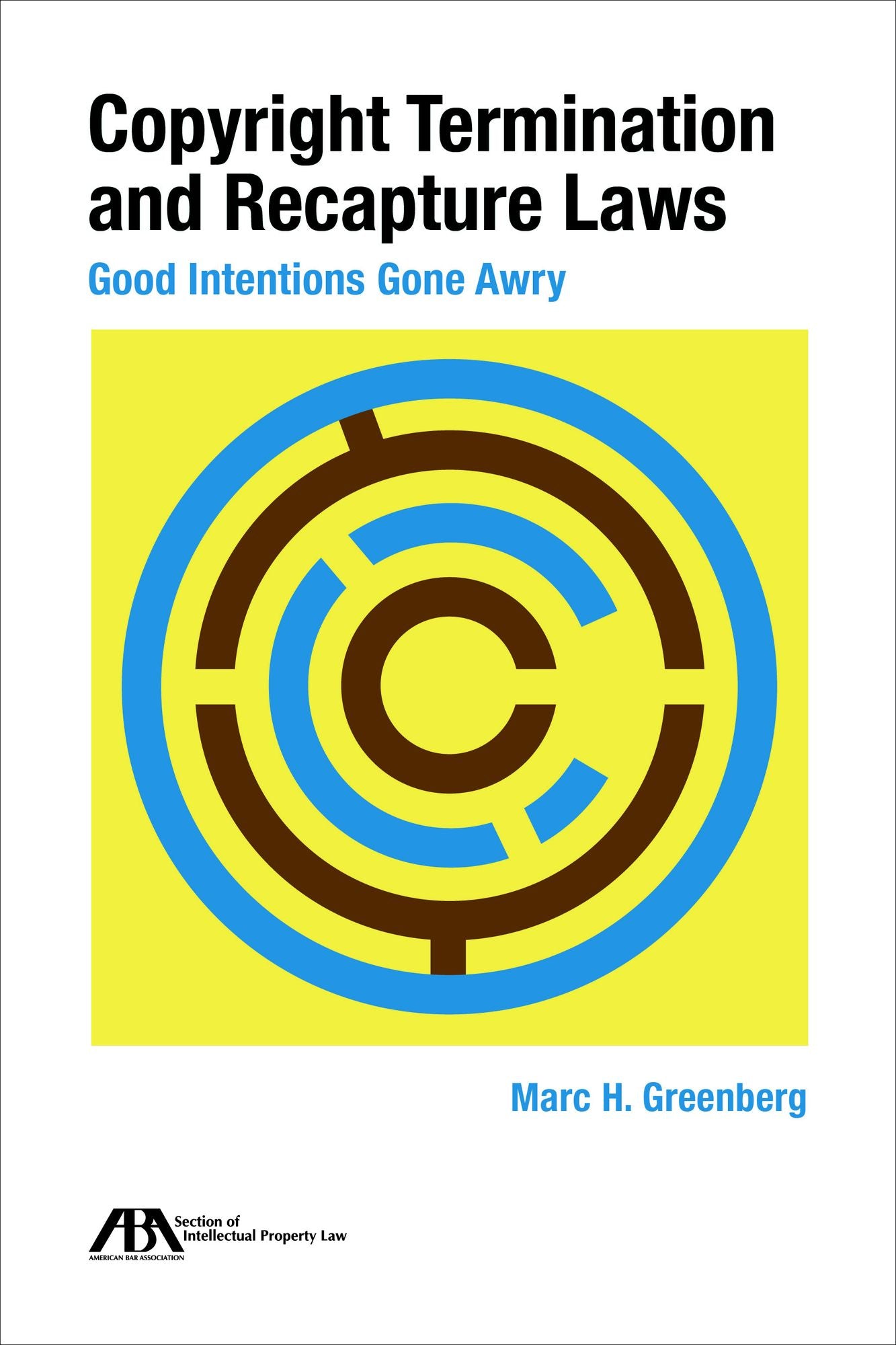 Copyright Termination and Recapture Laws: Good Intentions Gone Awry