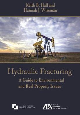 Hydraulic Fracturing: A Guide to Environmental and Real Property Issues
