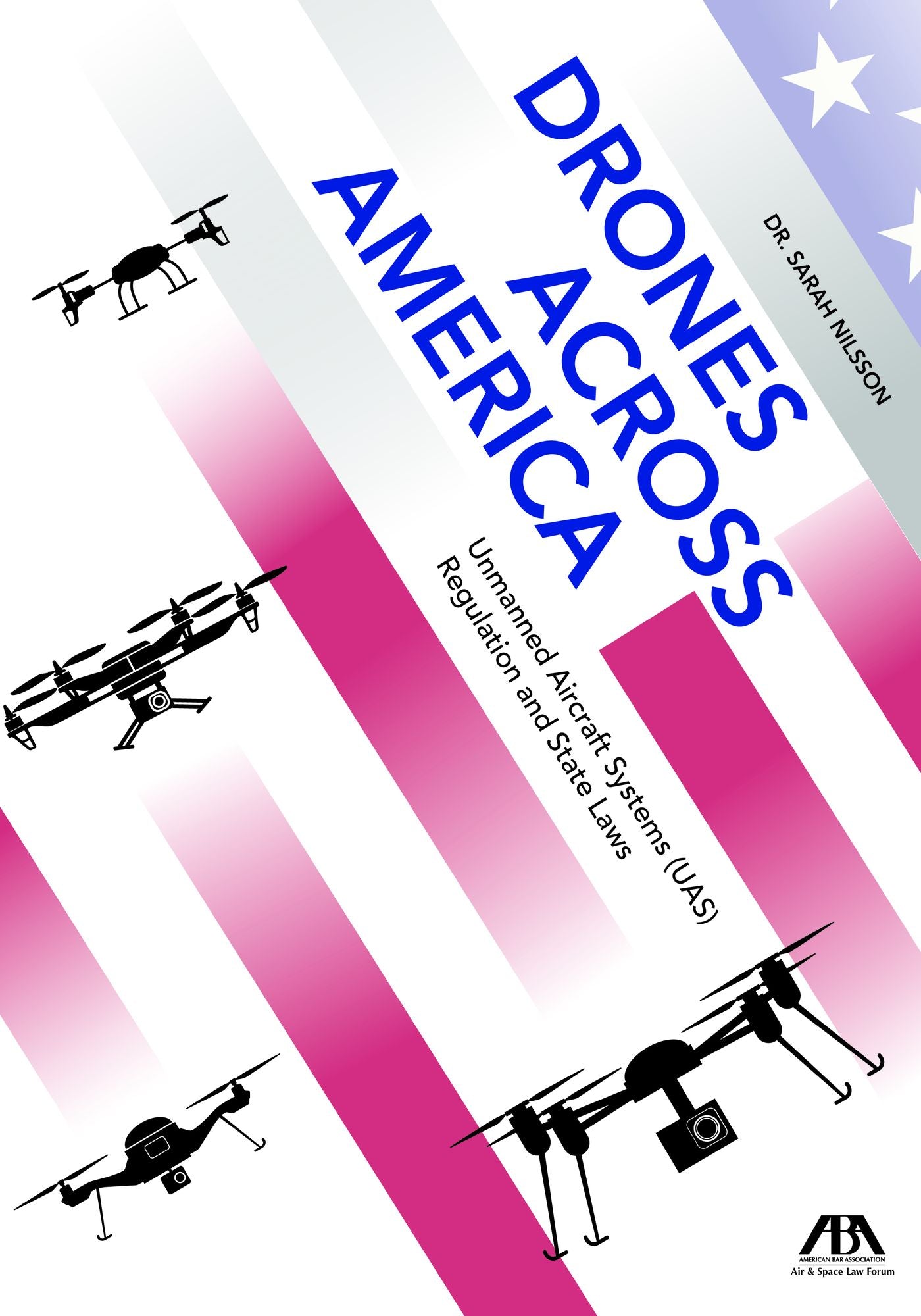 Drones Across America, Unmanned Aircraft Systems (UAS) Regulation and State Laws