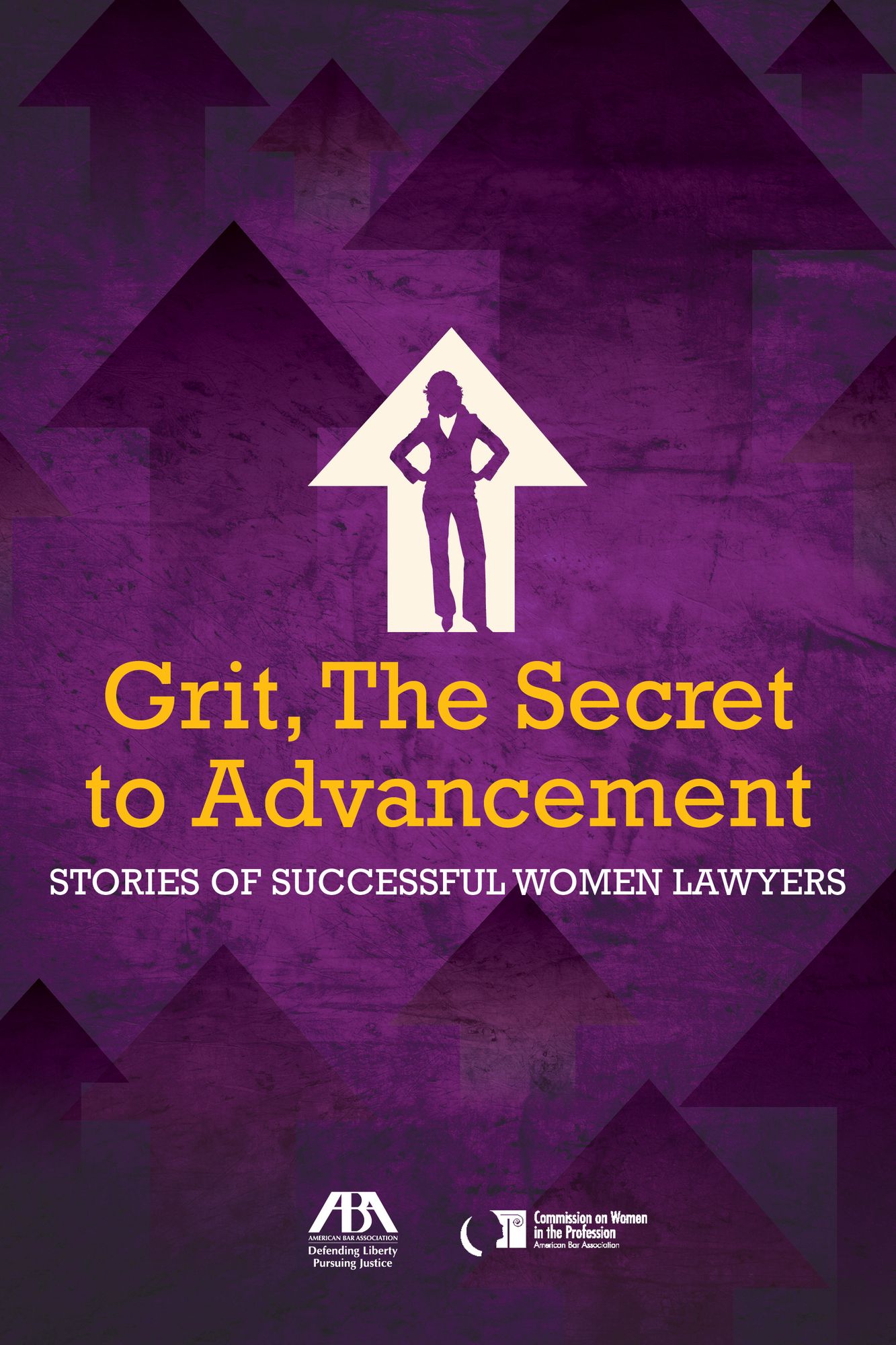 Grit, the Secret to Advancement: Stories of Successful women Lawyers