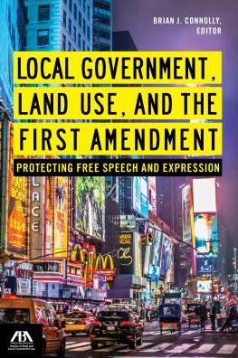 Local Government, Land Use, and the First Amendment: Protecting Free Speech and Expression